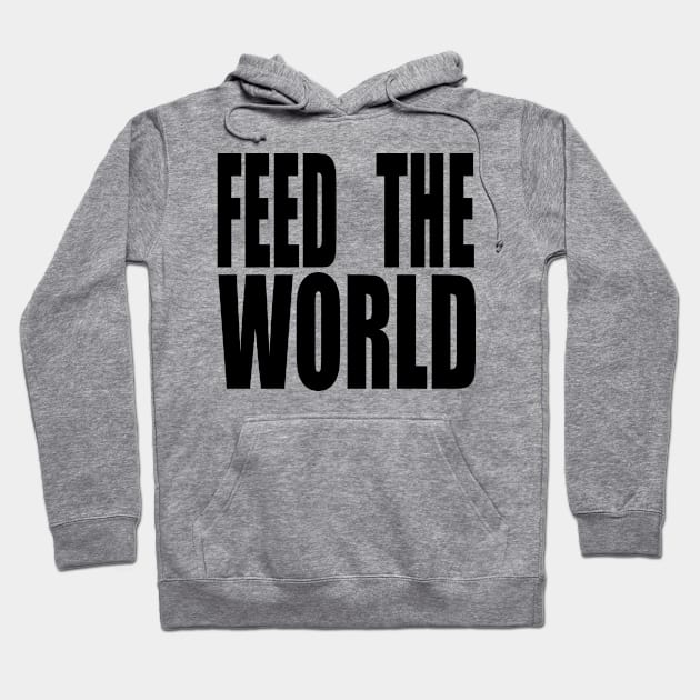 FEED THE WORLD Hoodie by TheCosmicTradingPost